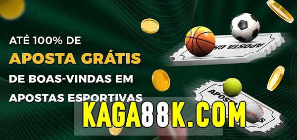 kaga88 bet Ate 100% de Aposta Gratis